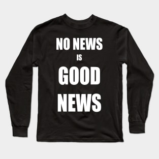 No News is Good News Long Sleeve T-Shirt